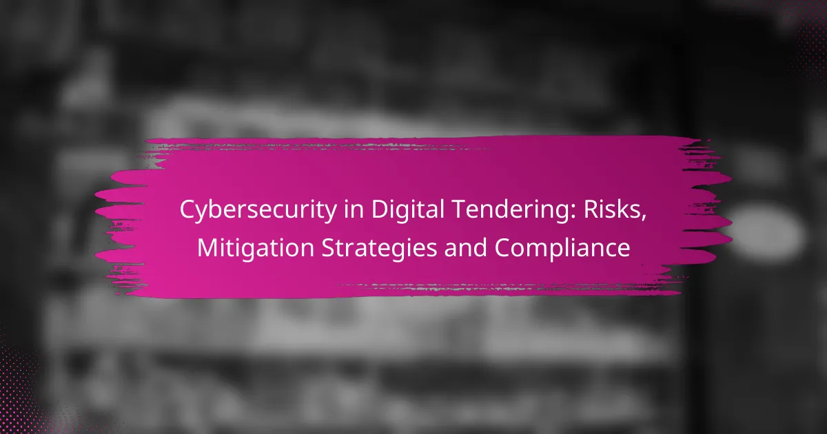 Cybersecurity in Digital Tendering: Risks, Mitigation Strategies and Compliance