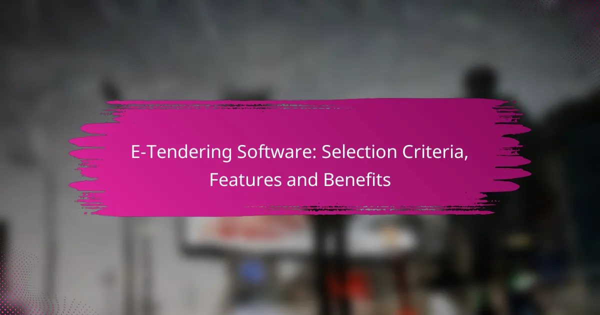 E-Tendering Software: Selection Criteria, Features and Benefits