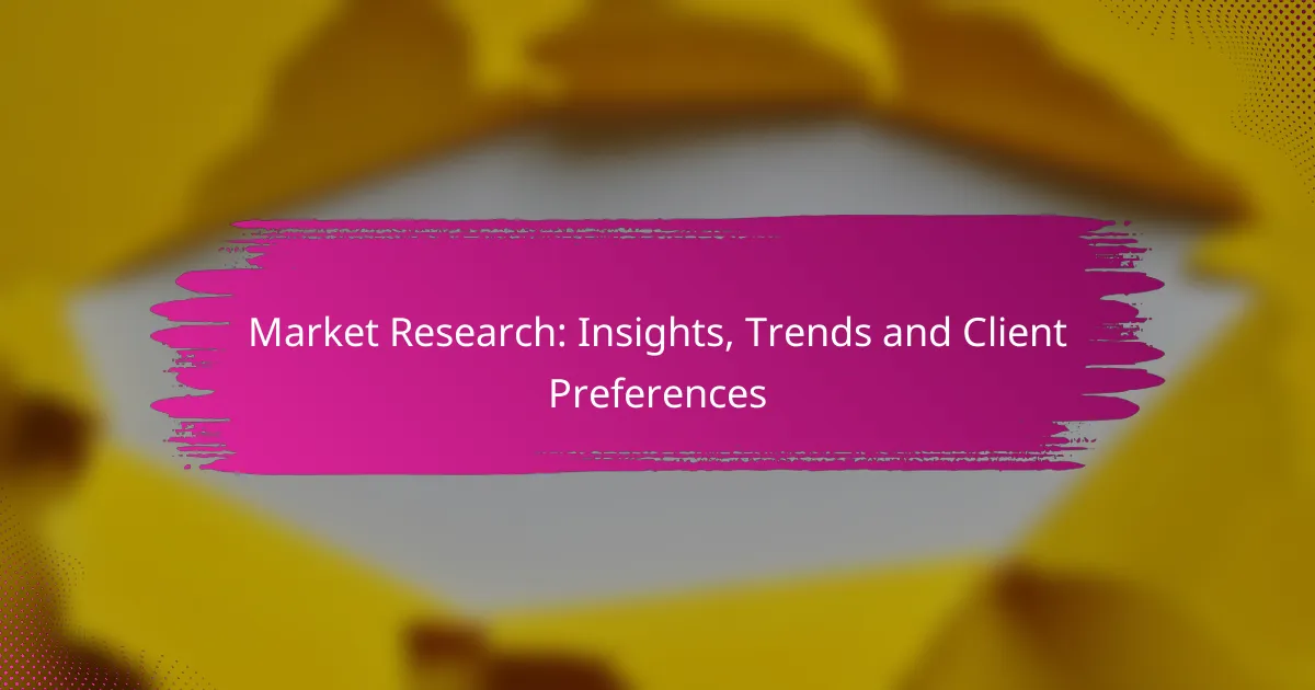 Market Research: Insights, Trends and Client Preferences
