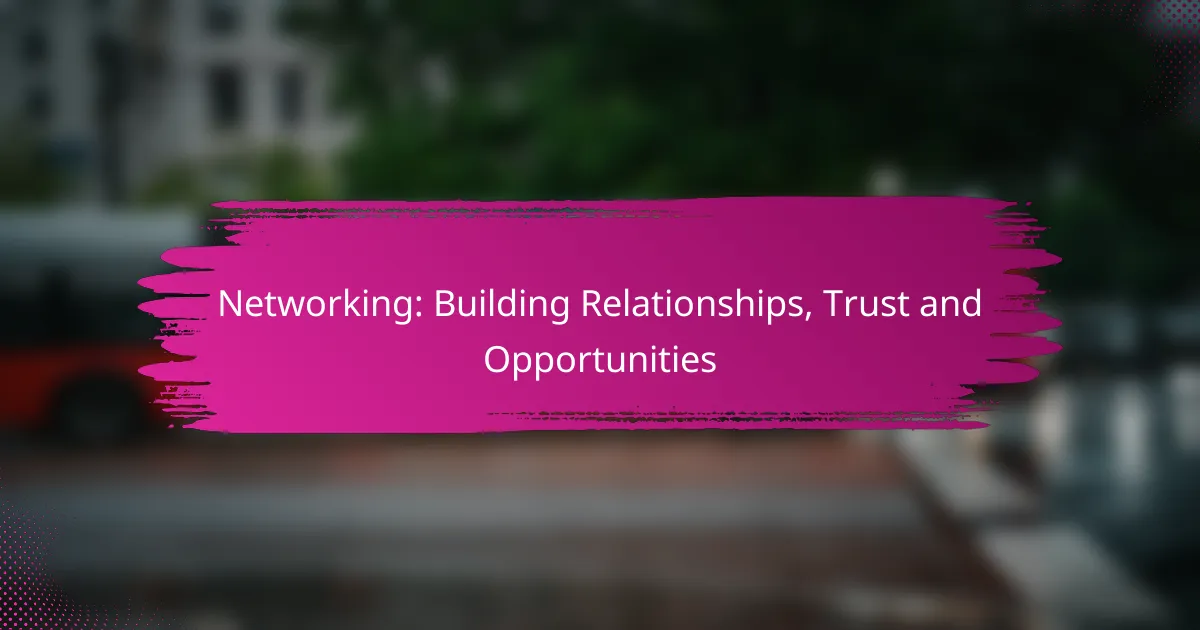 Networking: Building Relationships, Trust and Opportunities