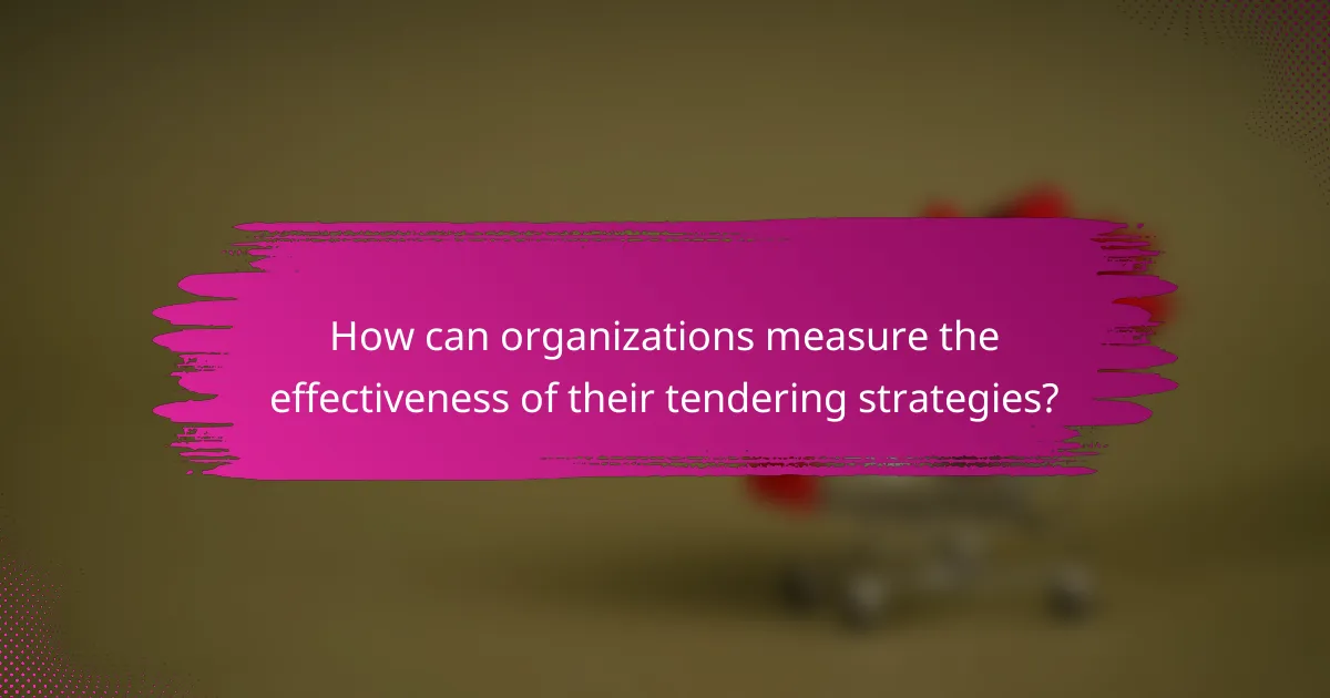 How can organizations measure the effectiveness of their tendering strategies?