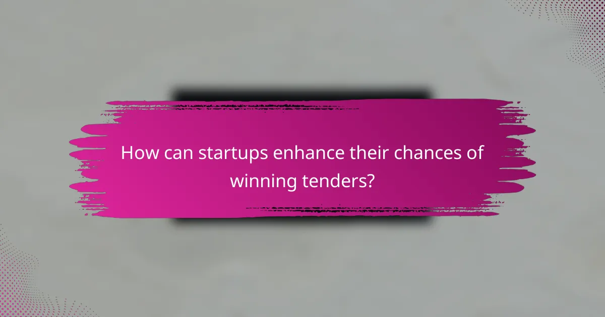 How can startups enhance their chances of winning tenders?