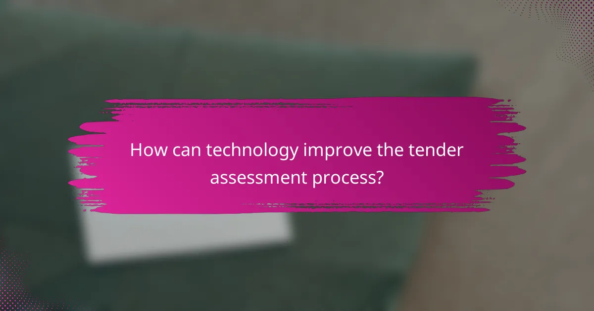 How can technology improve the tender assessment process?