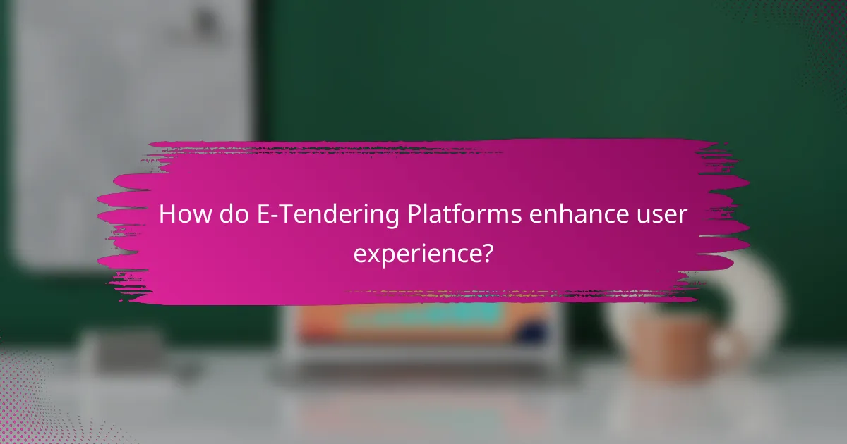 How do E-Tendering Platforms enhance user experience?