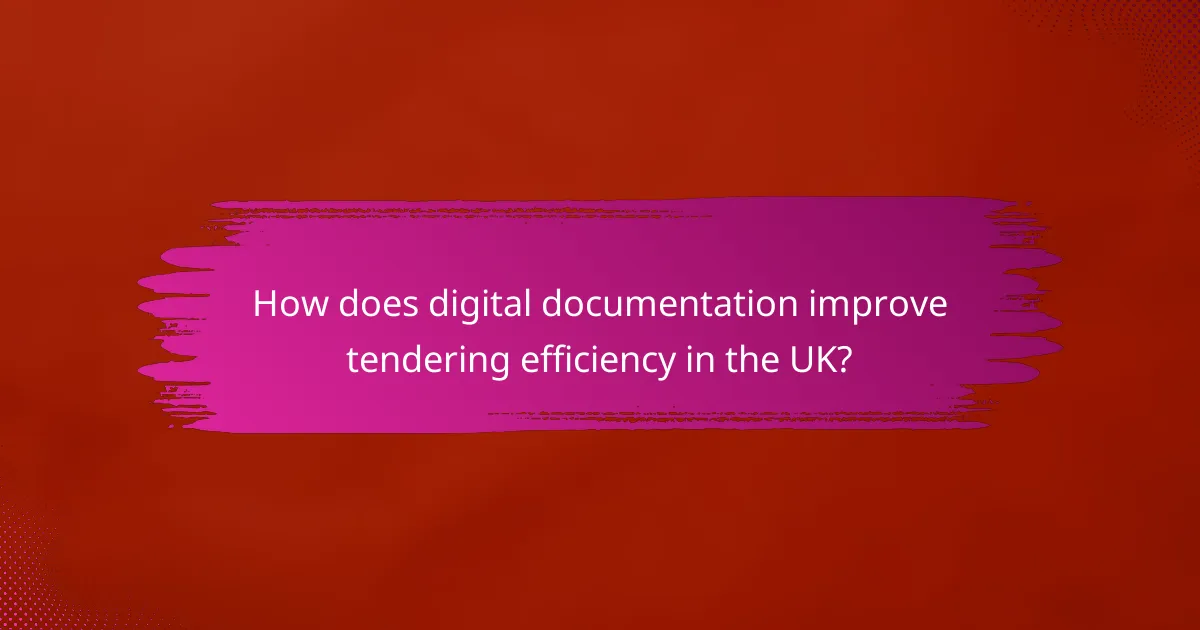 How does digital documentation improve tendering efficiency in the UK?