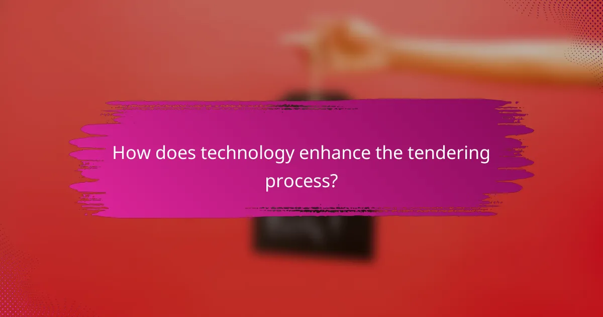 How does technology enhance the tendering process?