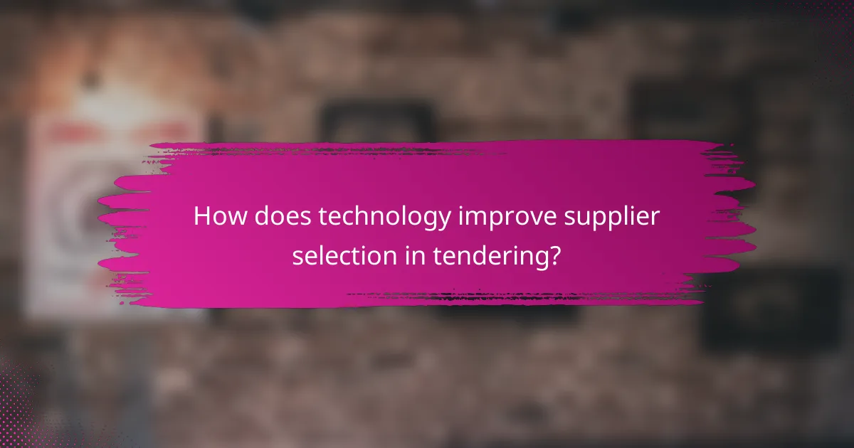 How does technology improve supplier selection in tendering?