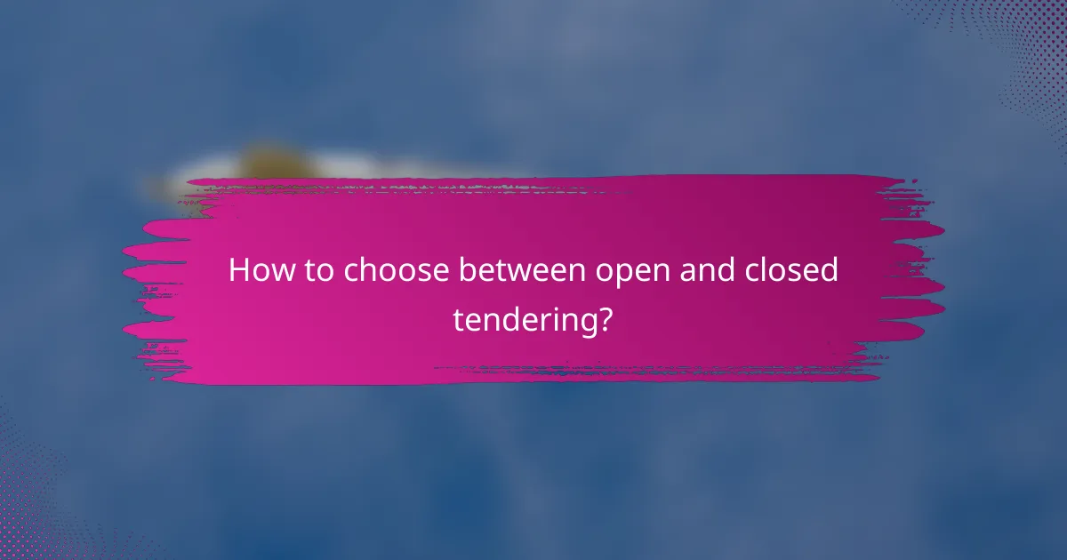 How to choose between open and closed tendering?