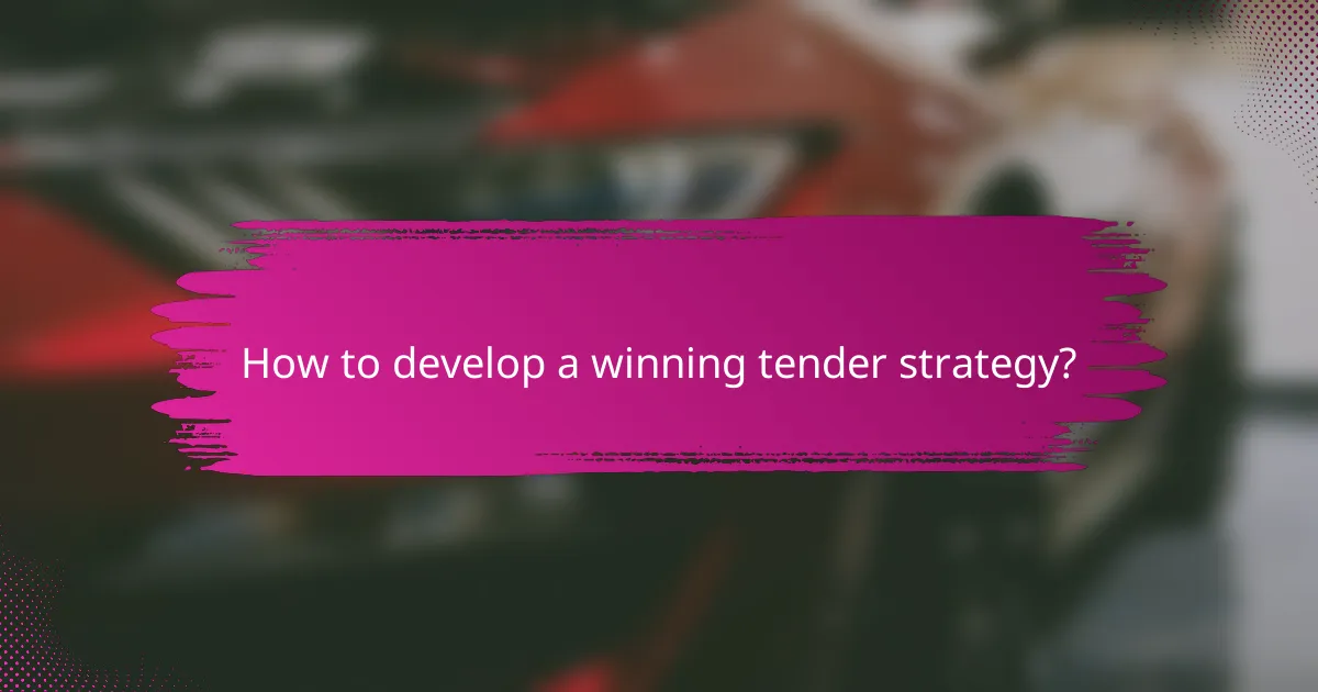 How to develop a winning tender strategy?