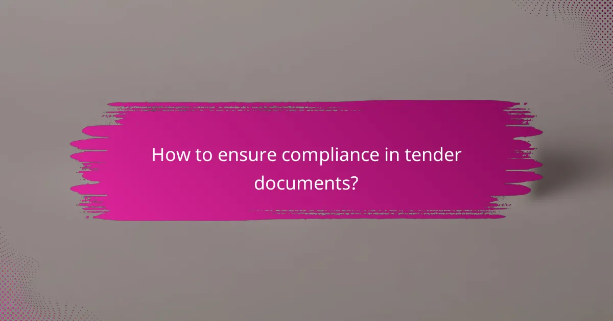 How to ensure compliance in tender documents?