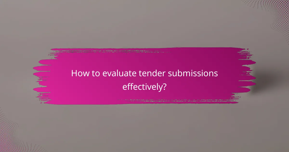 How to evaluate tender submissions effectively?