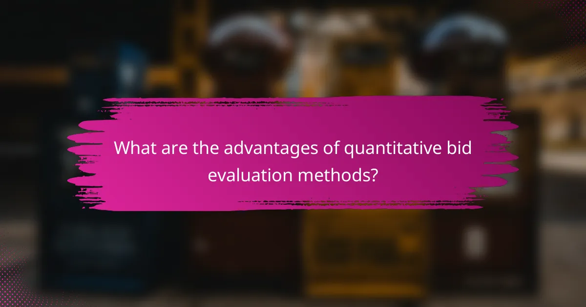 What are the advantages of quantitative bid evaluation methods?