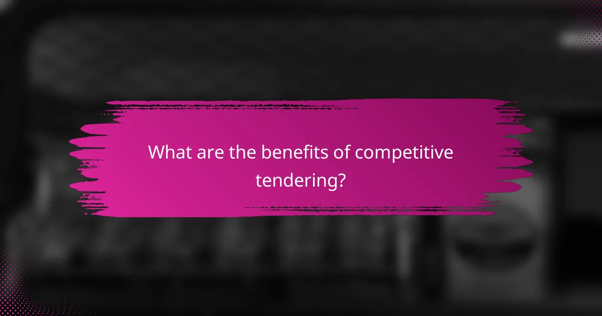 What are the benefits of competitive tendering?