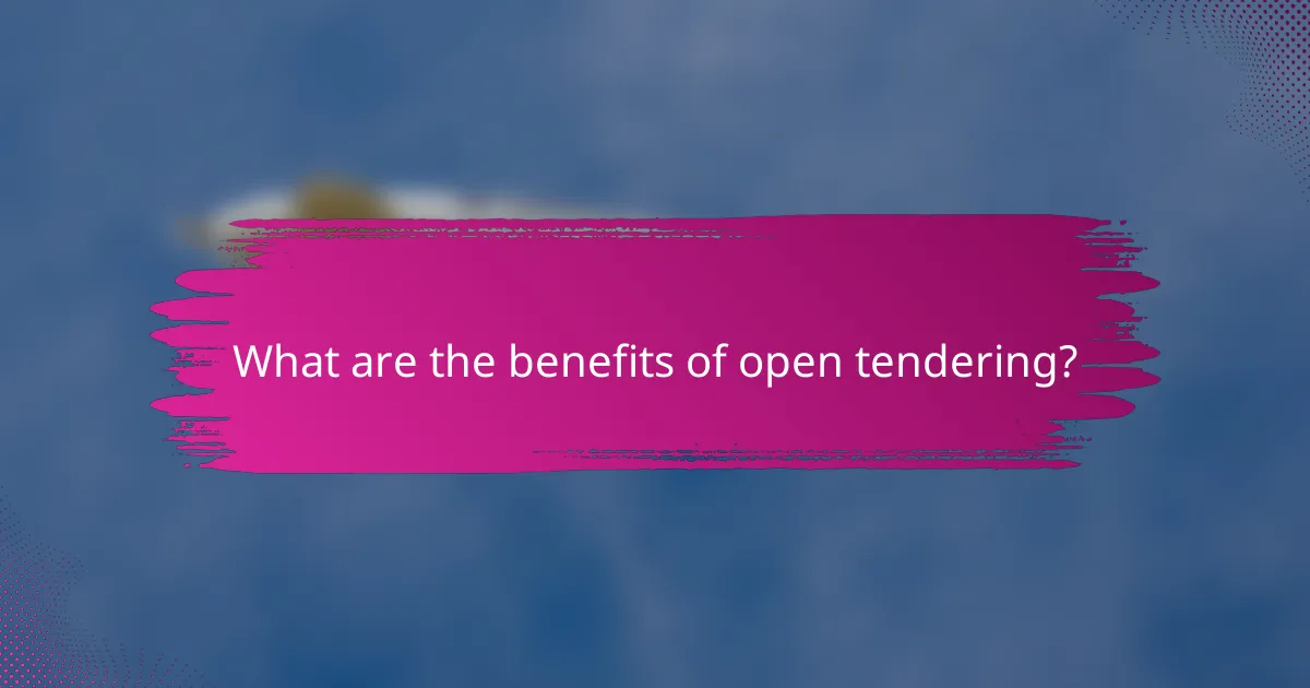 What are the benefits of open tendering?