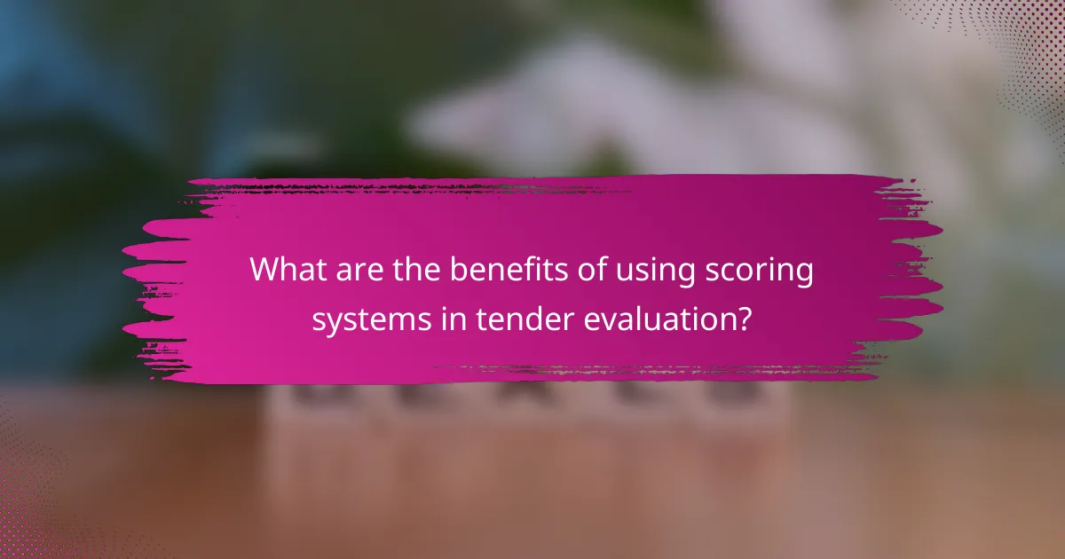 What are the benefits of using scoring systems in tender evaluation?