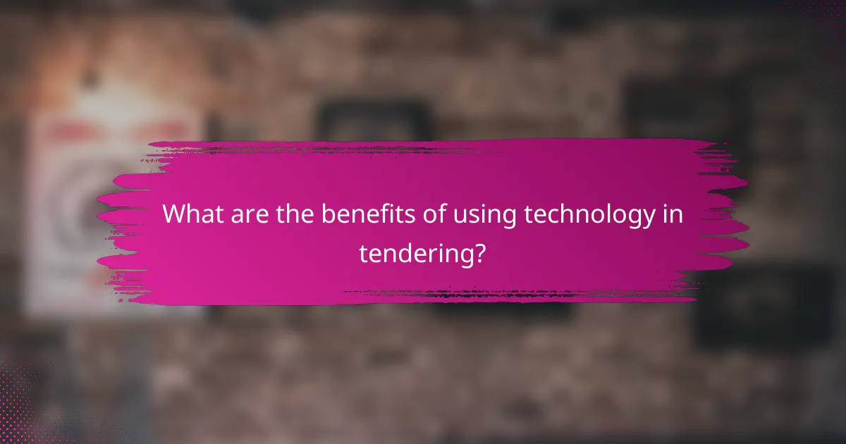What are the benefits of using technology in tendering?