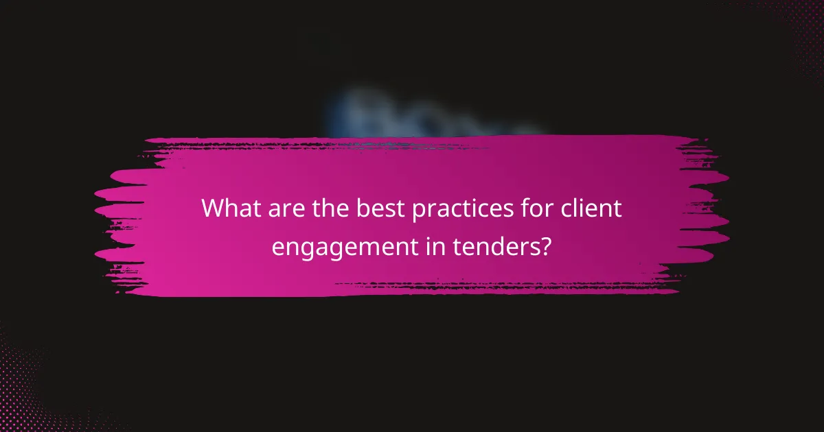 What are the best practices for client engagement in tenders?