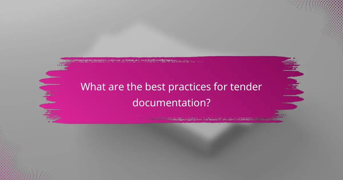 What are the best practices for tender documentation?