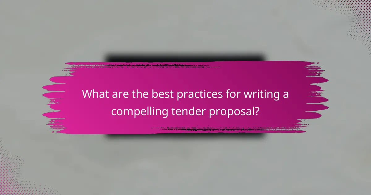 What are the best practices for writing a compelling tender proposal?