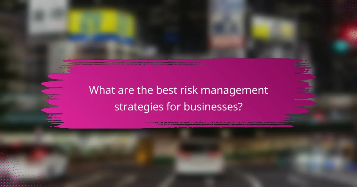 What are the best risk management strategies for businesses?