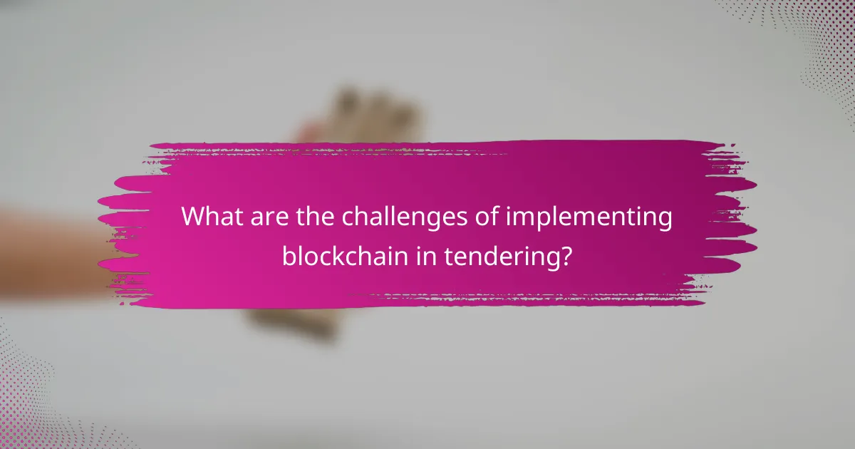 What are the challenges of implementing blockchain in tendering?