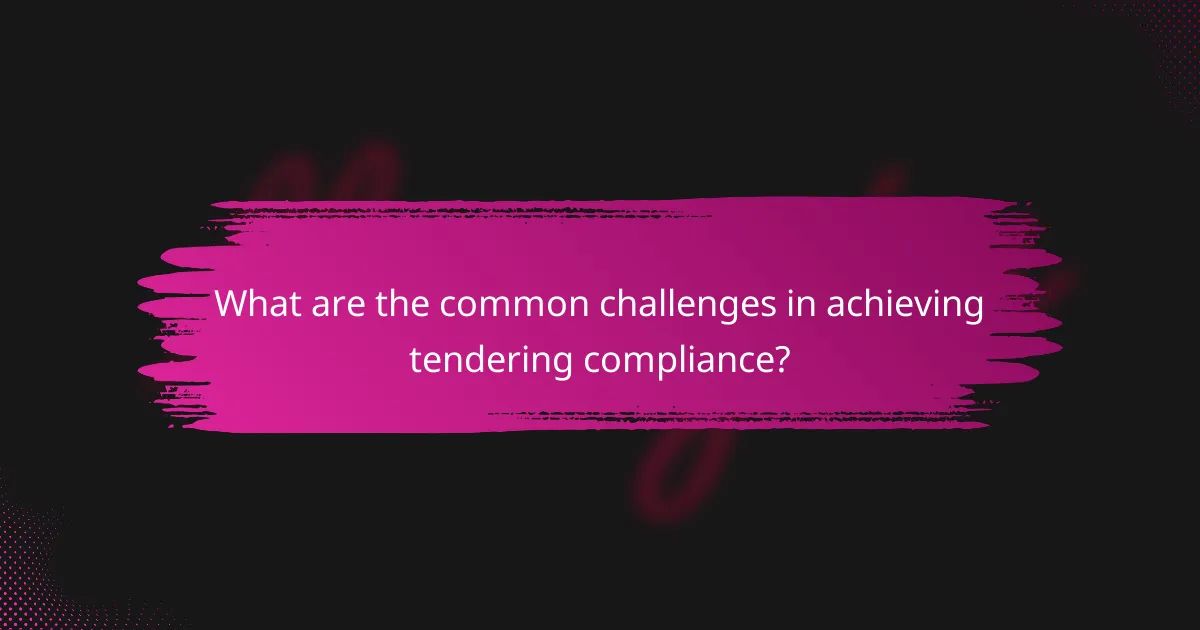 What are the common challenges in achieving tendering compliance?