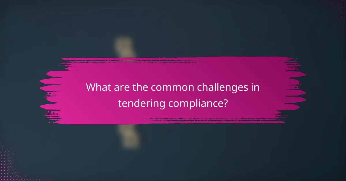What are the common challenges in tendering compliance?