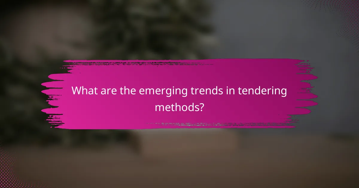 What are the emerging trends in tendering methods?