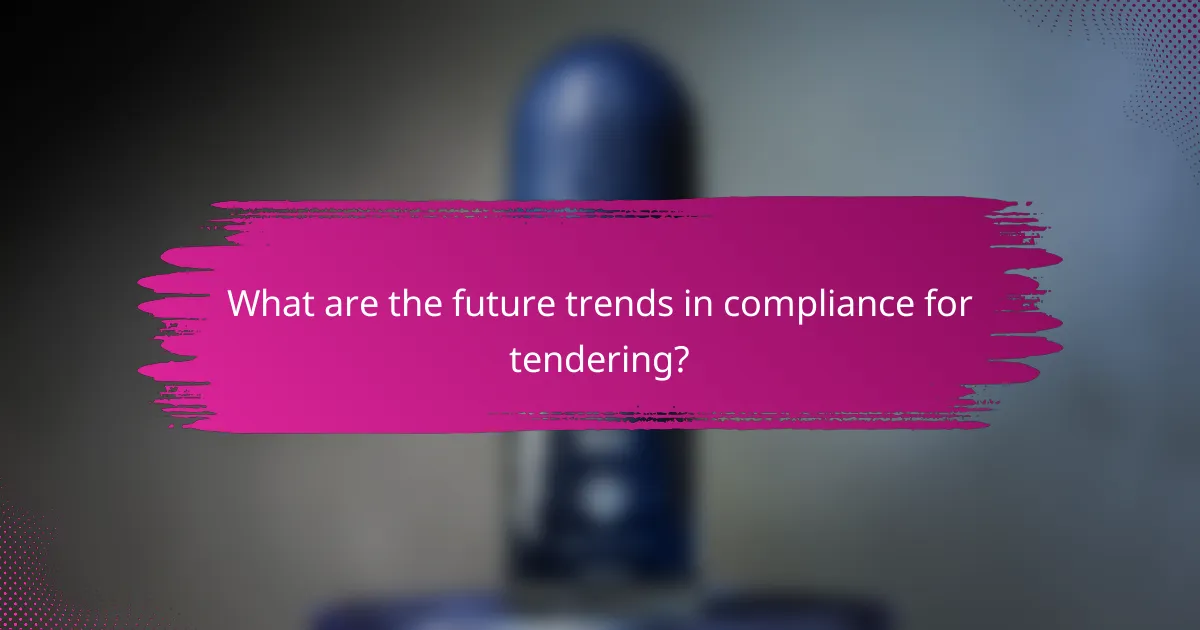 What are the future trends in compliance for tendering?