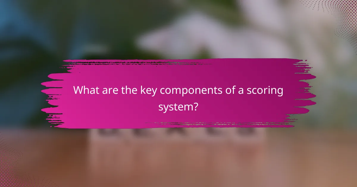What are the key components of a scoring system?