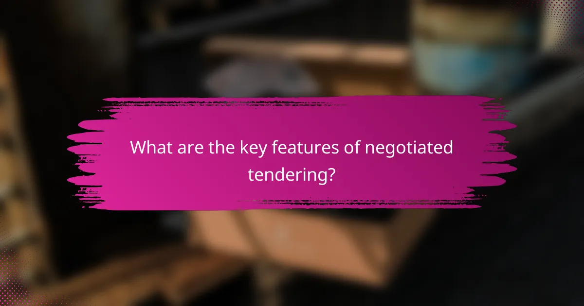 What are the key features of negotiated tendering?