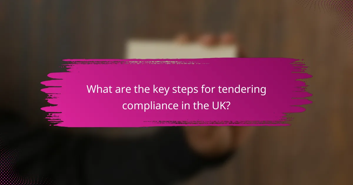 What are the key steps for tendering compliance in the UK?