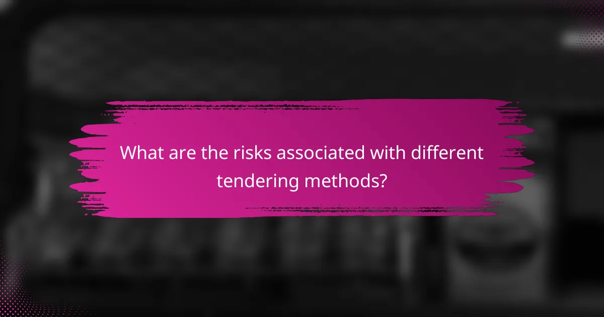 What are the risks associated with different tendering methods?