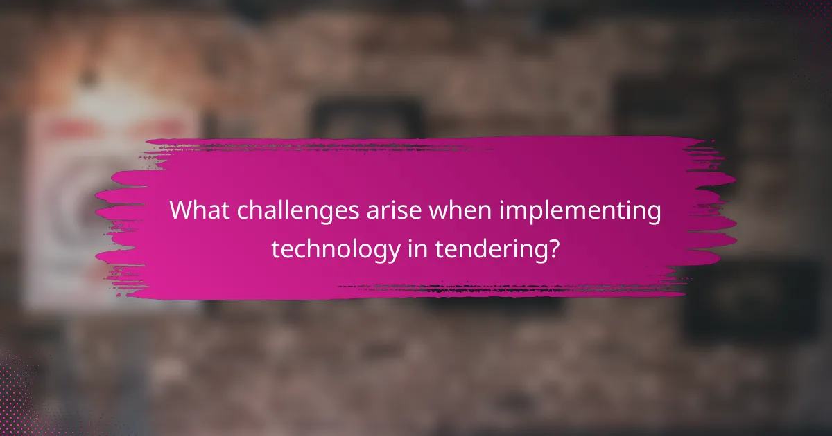 What challenges arise when implementing technology in tendering?