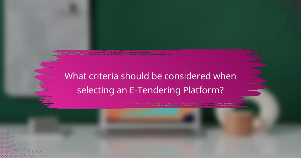 What criteria should be considered when selecting an E-Tendering Platform?