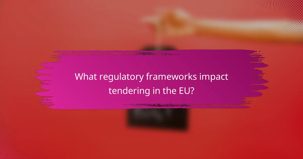 What regulatory frameworks impact tendering in the EU?