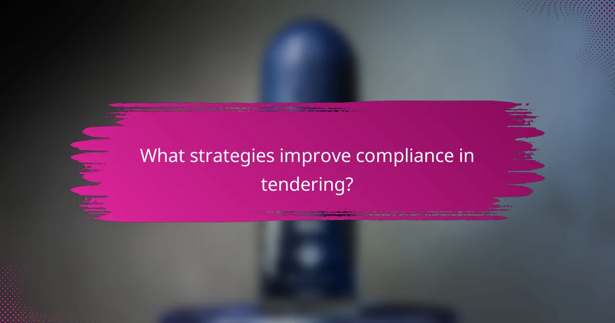 What strategies improve compliance in tendering?